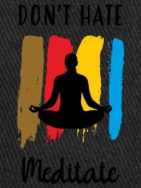 Don't hate meditate / Meditation