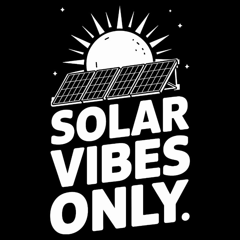 Solar Vibes Only Funny Solar Energy Saying For
