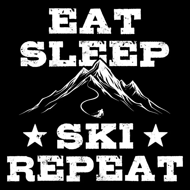 Manger Dormir Ski Répéter - Ski - Ski