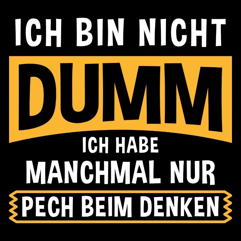 Ich Bin Nicht Dumm Ich Habe Nur Pech Beim Denken