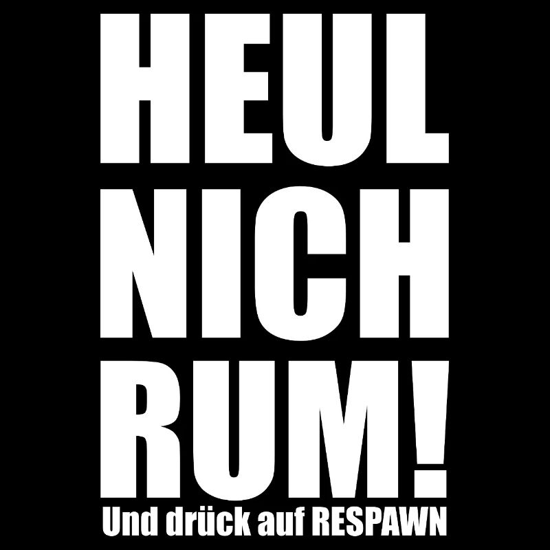 Saying "don't cry around - press RESPAWN"-wob