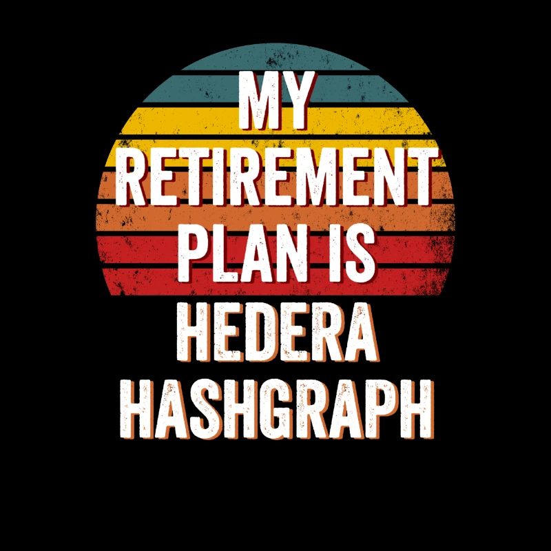 My Retirement Plan is Hedera Hashgraph - Hedera