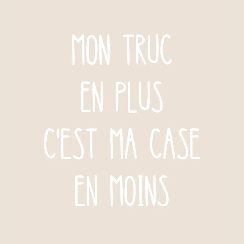 mon truc en plus c'est ma case en moins