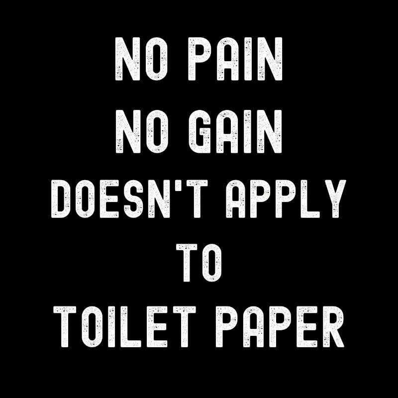 pas de douleur, pas de gain Papier toilette