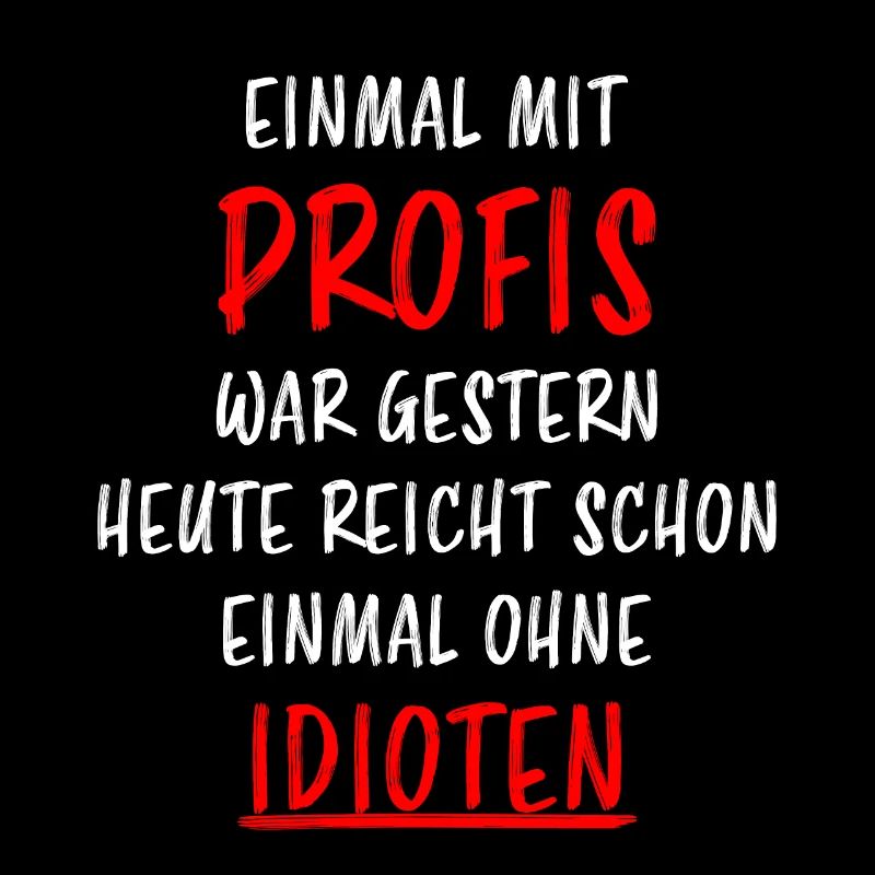 Profis Idioten Arbeiten Lustiger Spruch Geschenk