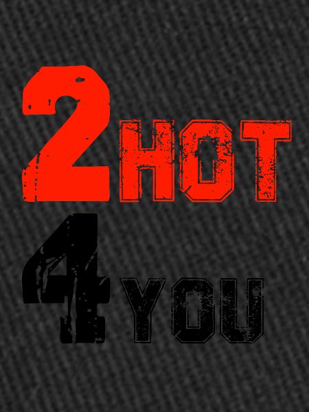 2hot 4 you