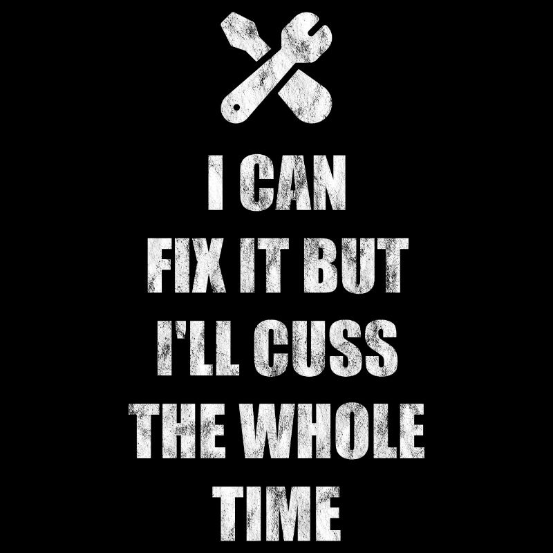 I Can Fix It But I'll Cuss The Whole Time 2