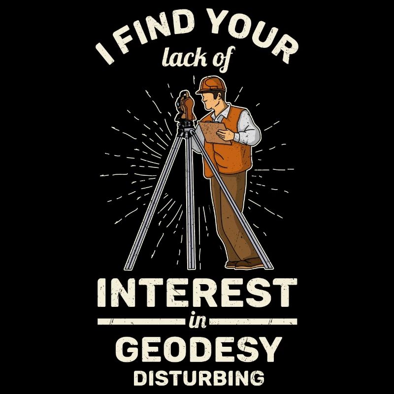 Surveyor Geodesy Profession Surveyor Saying