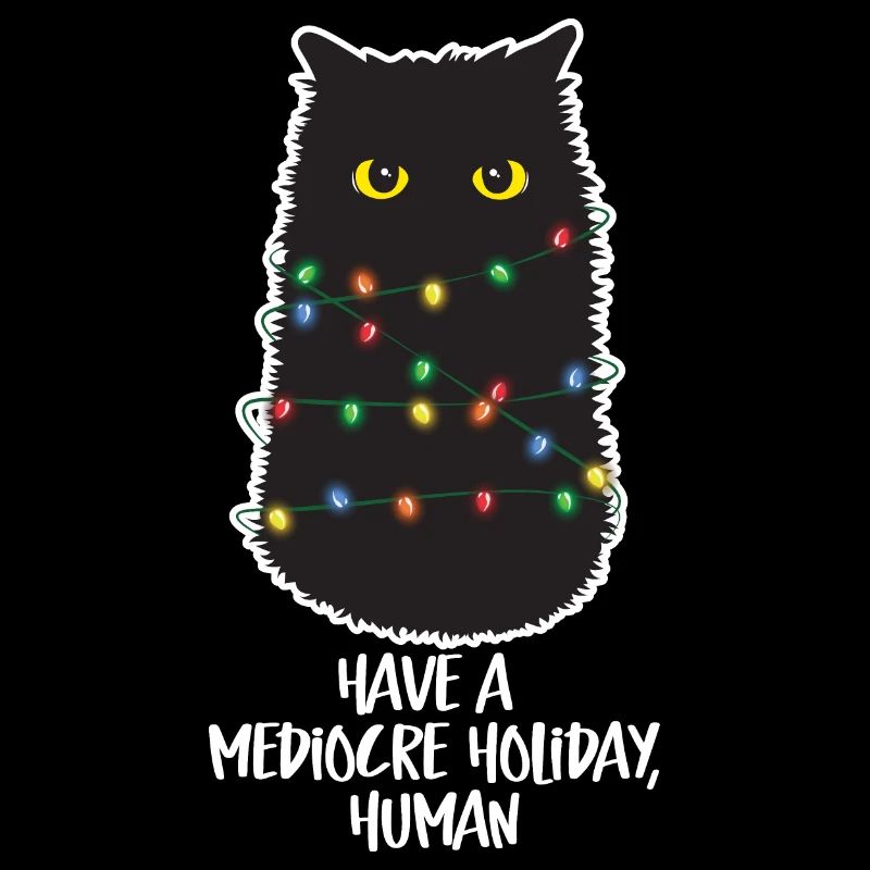 Have a Mediocre Holiday Human