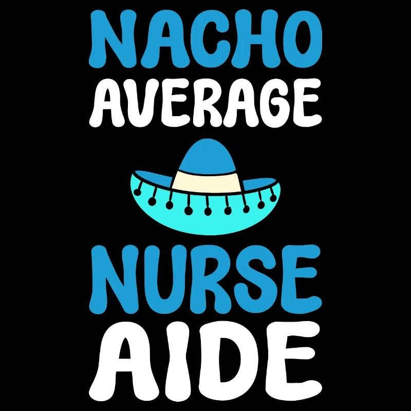 Nacho Average Nurse Aide Pflegekraft