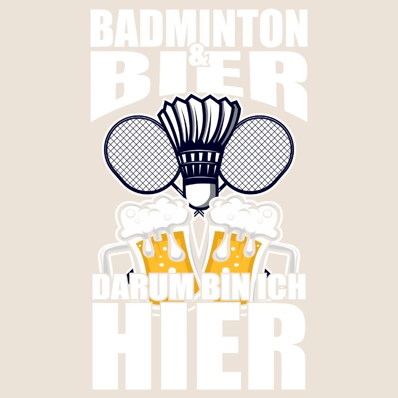 Lustiger Spruch Badminton Bier darum bin ich hier