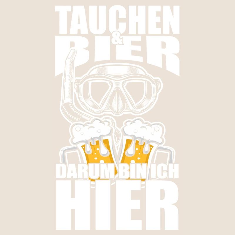 Lustiger Spruch Tauchen Bier darum bin ich hier