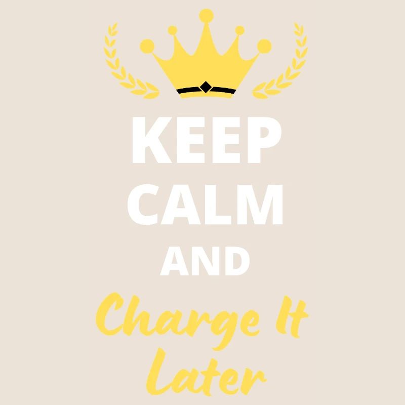 Keep Calm and Charge It Later