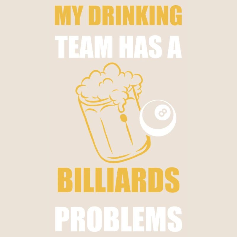 My Drinking Team Has Billiards Problems Design