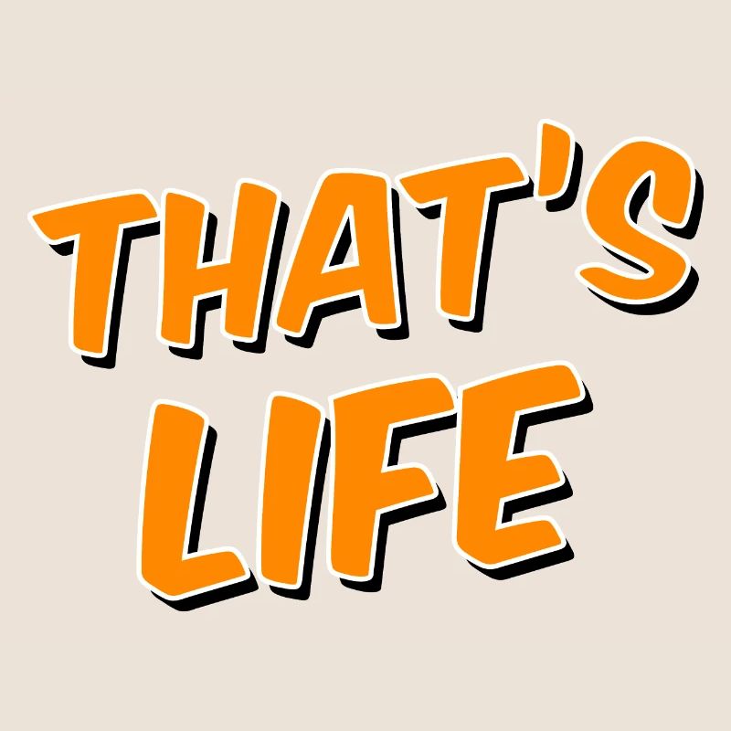 That's life