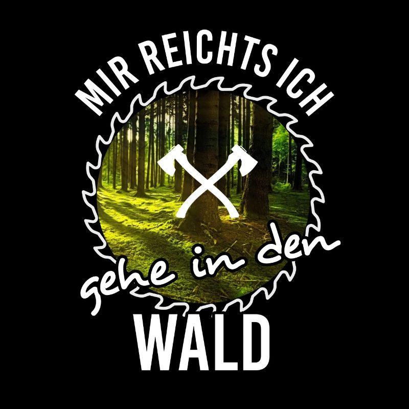 Mir reichts ich gehe in den Wald