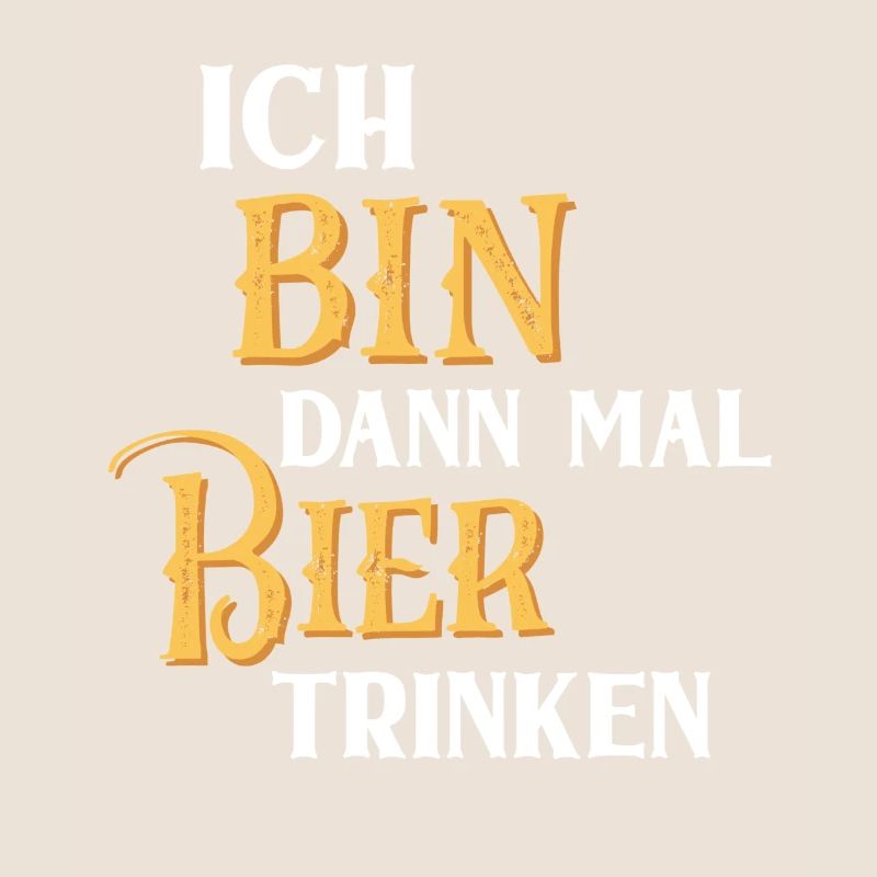 Ich bin dann mal Bier trinken Biertrinker Humor