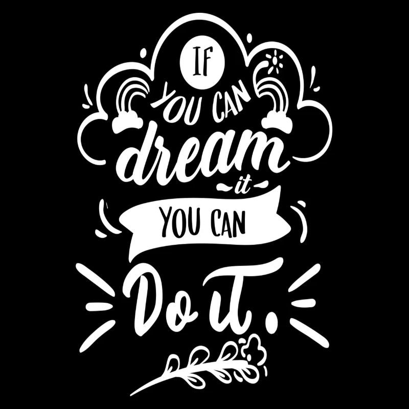 If you can dream it, you can do it