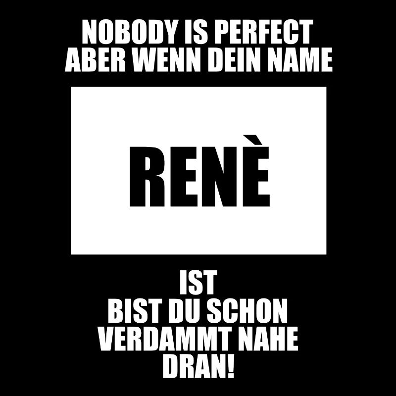 Nobody is Perfect René