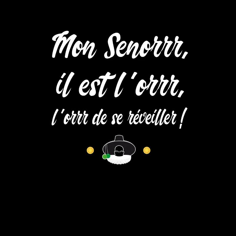 Mon Senor il est l'or - Réplique culte