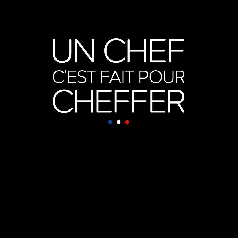 Un chef c'est fait pour cheffer. Replique Chirac
