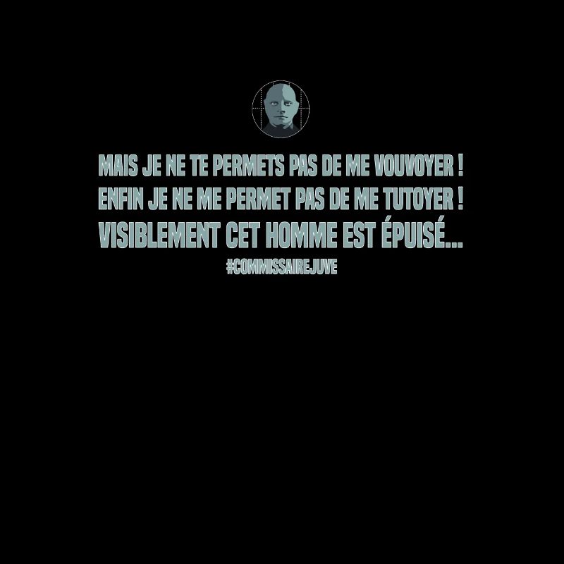 Mais je ne te permets pas de me vouvoyer. Replique