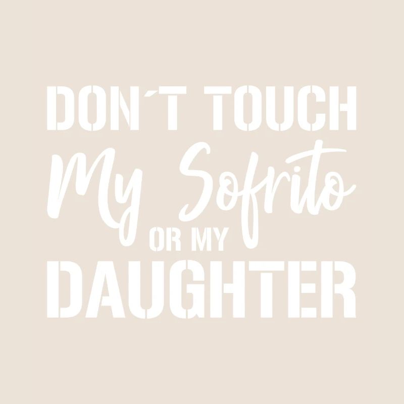 Design « Ne touchez pas à mon Sofrito ou à ma fille »