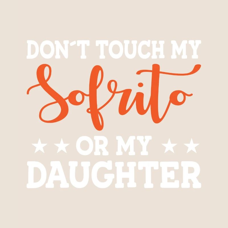 Design « Ne touchez pas à mon Sofrito ou à ma fille »