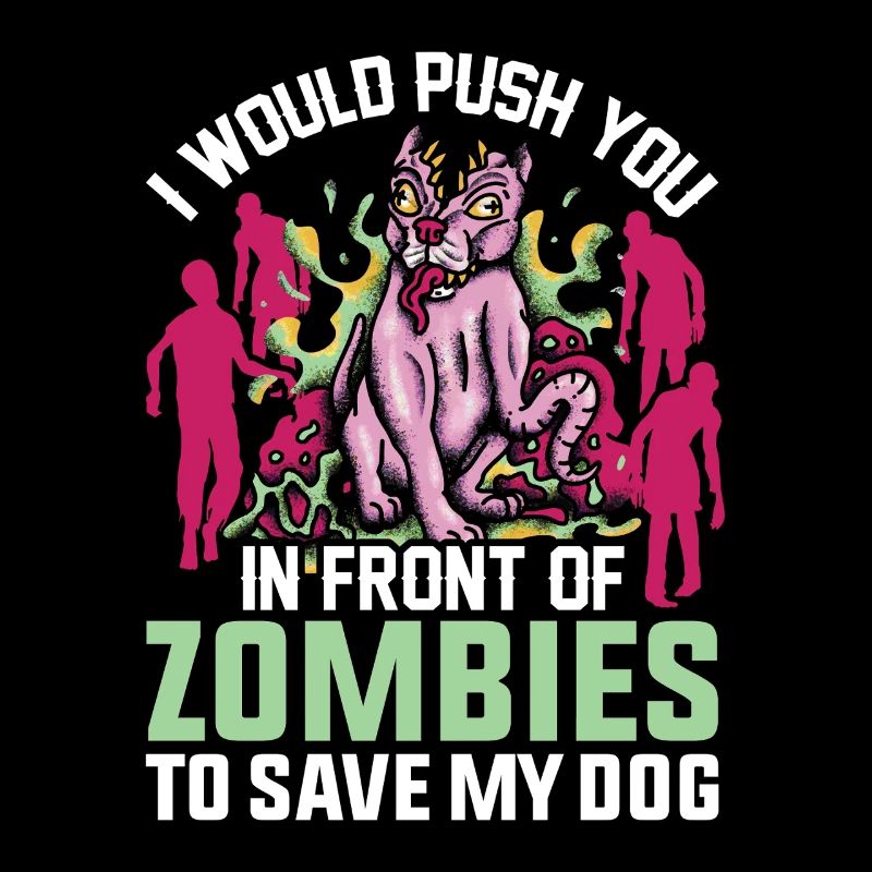 Je te pousserais devant des zombies, des chiens, des chiens