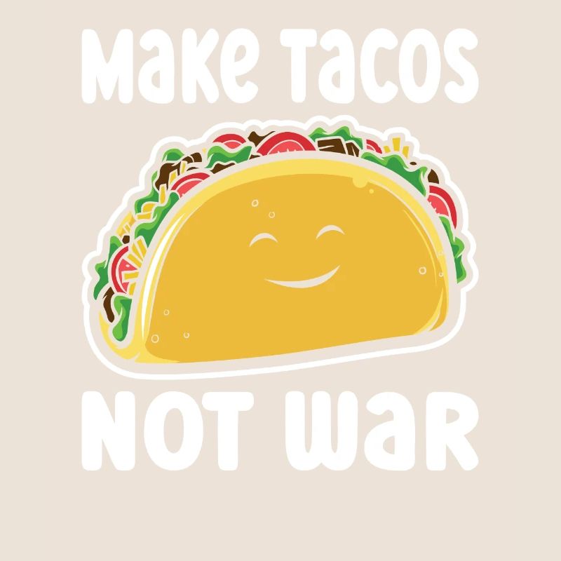 Make Tacos Not War