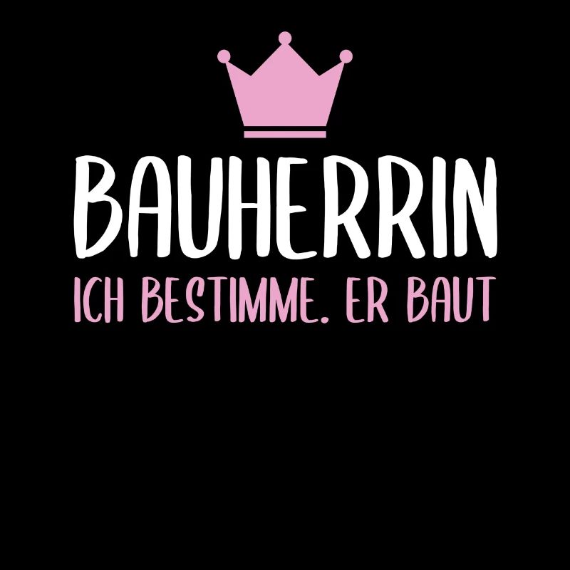 Bauherrin ich bestimmer er baut