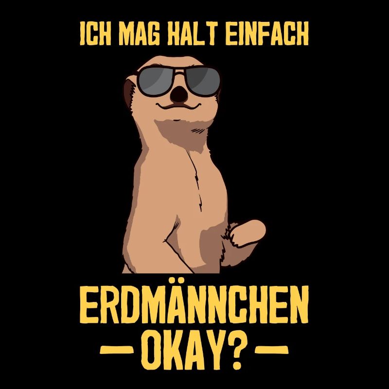 Ich mag halt einfach Erdmännchen