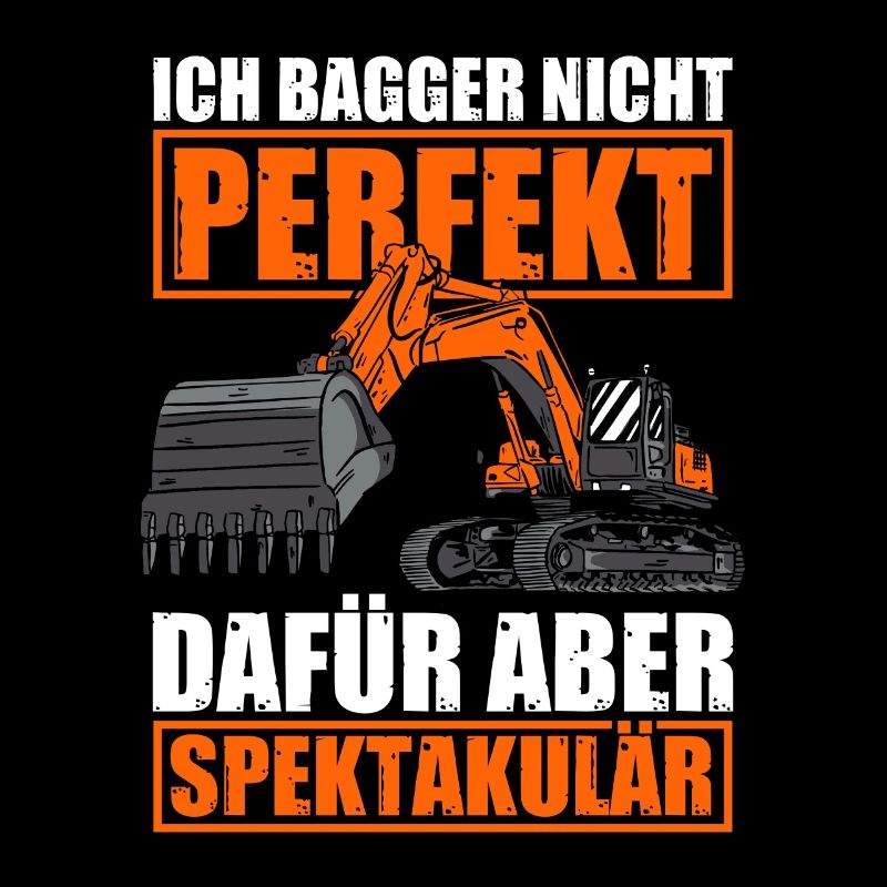 Ich bagger nicht perfekt Baggerführer Baggerfahrer