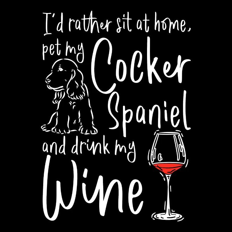 Pet my cocker spaniel and drink wine