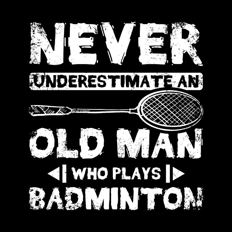 Never underestimate an old man who plays badminton