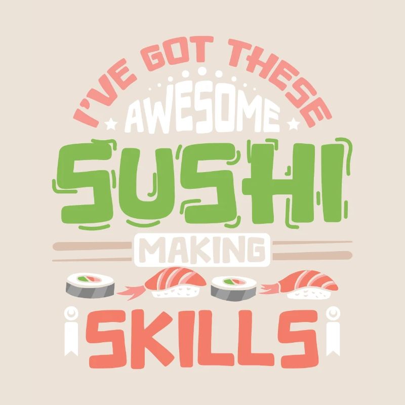J’ai ces compétences impressionnantes en matière de fabrication de sushis