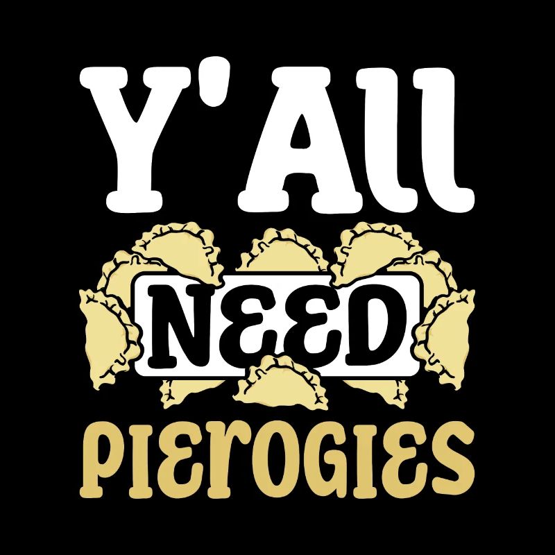 Y'all need pierogies