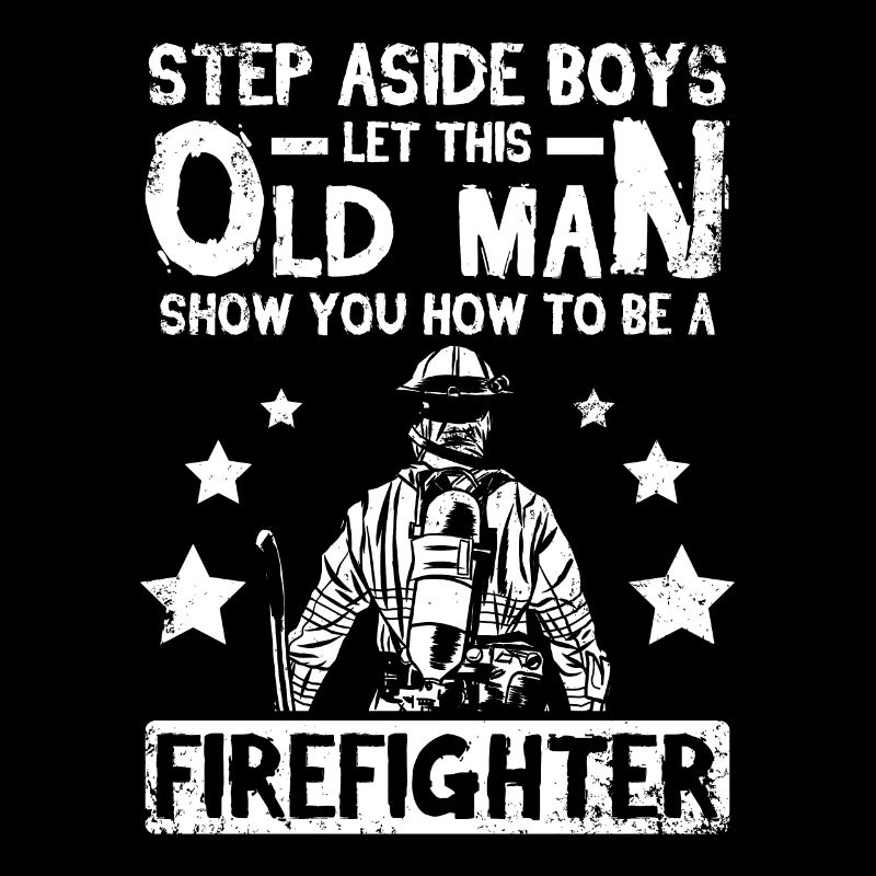 Let this old man show you how to be a firefighter