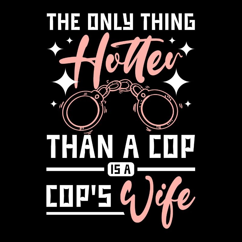 The only thing hotter than a cop is a cop's wife