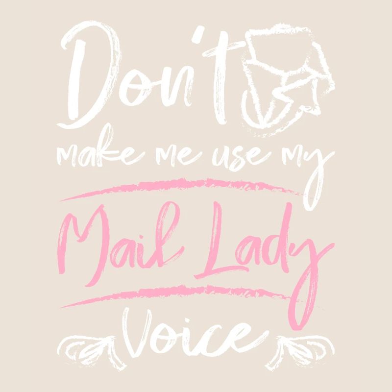 Ne m’oblige pas à utiliser ma voix de dame du courrier