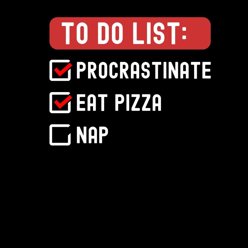 Liste des choses à faire Procrastiner Manger Pizza Sieste