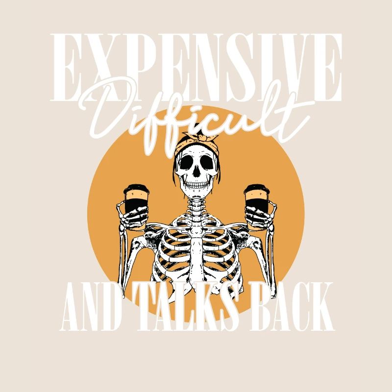 ex Expensive Difficult And Talks Back Skeleton