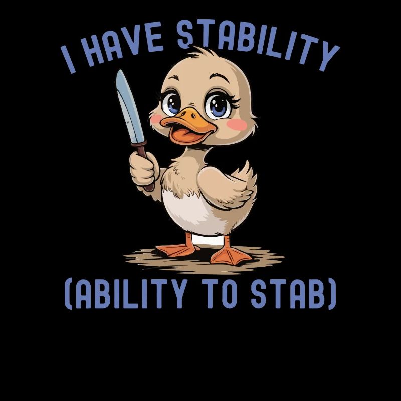 Drôle, j’ai la capacité de stabilité pour poignarder un canard mignon