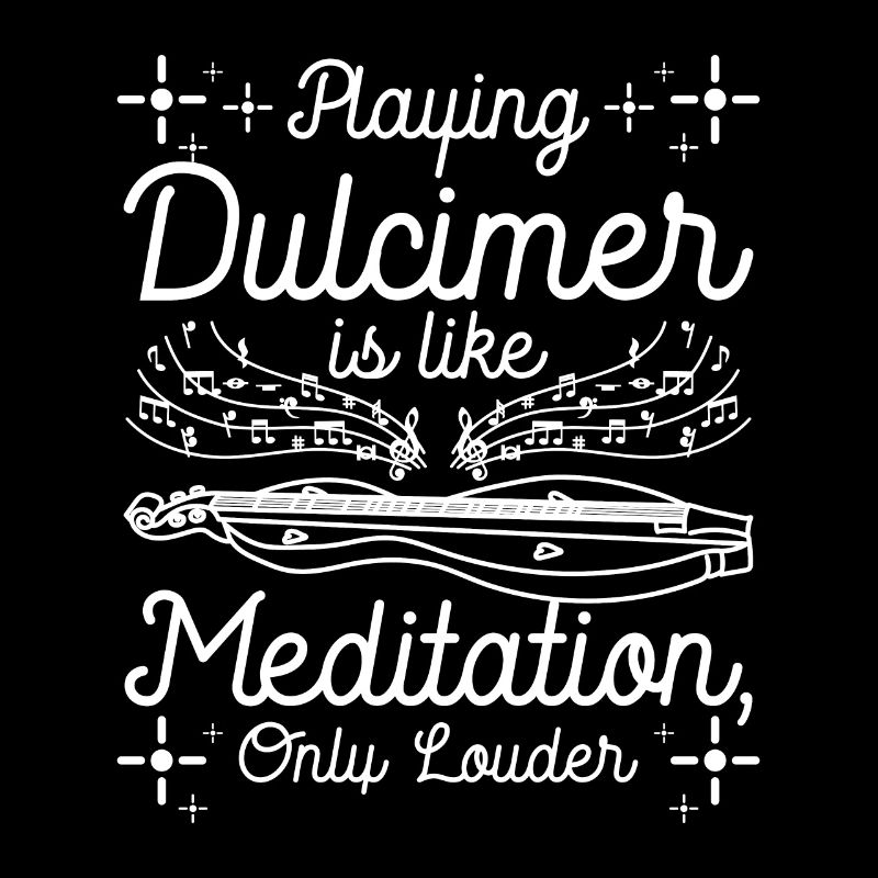 Playing dulcimer is like meditation only louder