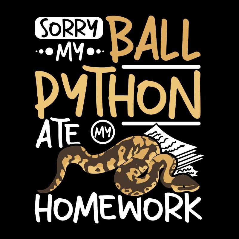Sorry my ball python ate my homework