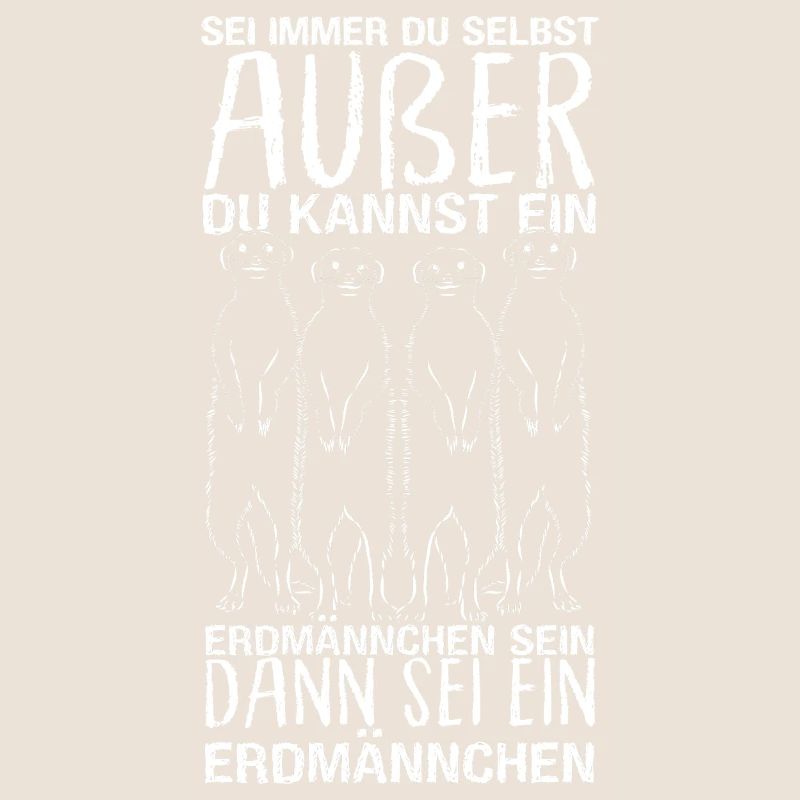 Sei immer du selbst, außer du kannst ein Erdmännch