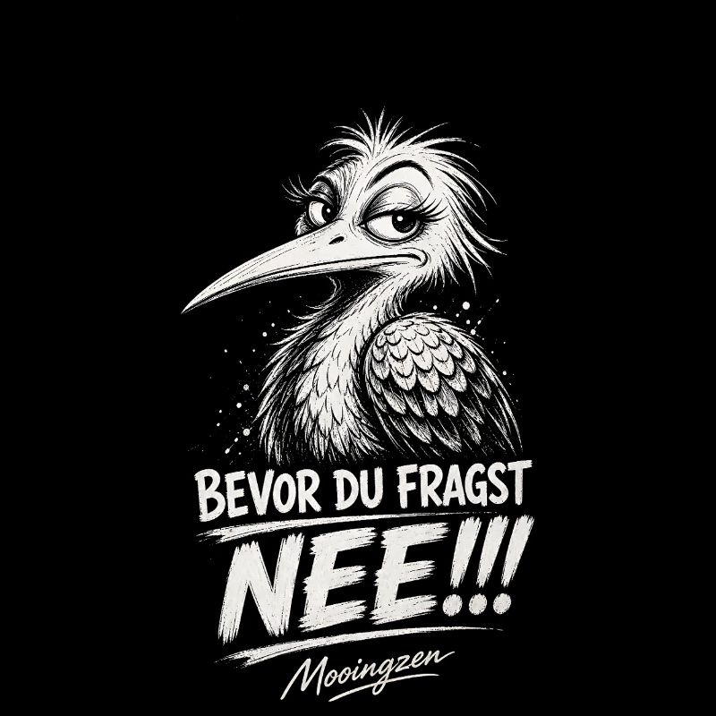 Bevor DU fragst: NEE!