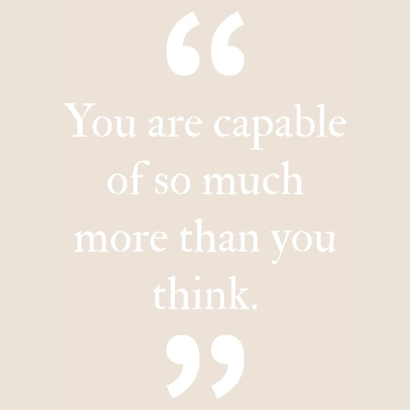 Vous êtes capable de beaucoup plus que vous ne le pensez