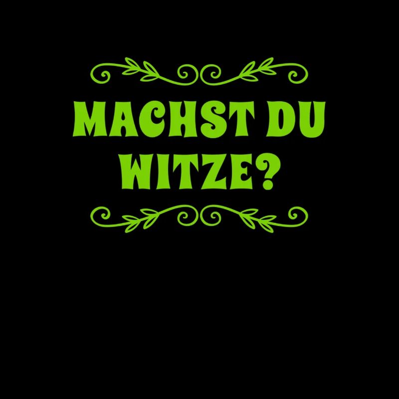 Machst du Witze?