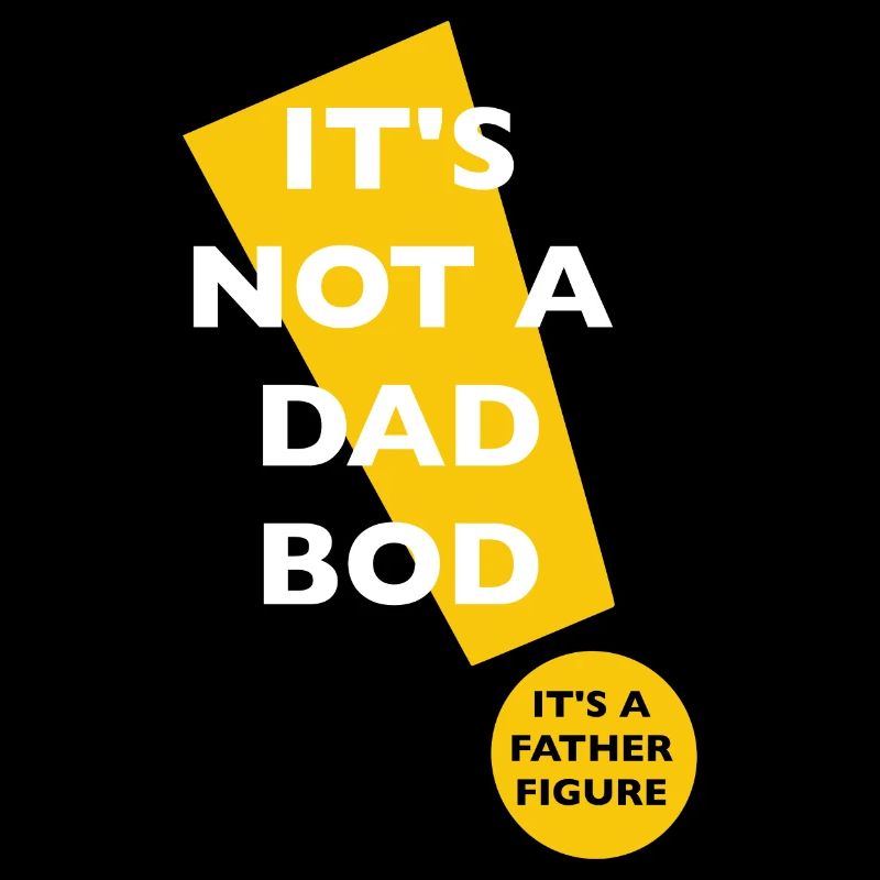 It’s Not A Dad Bod It’s A Father Figure